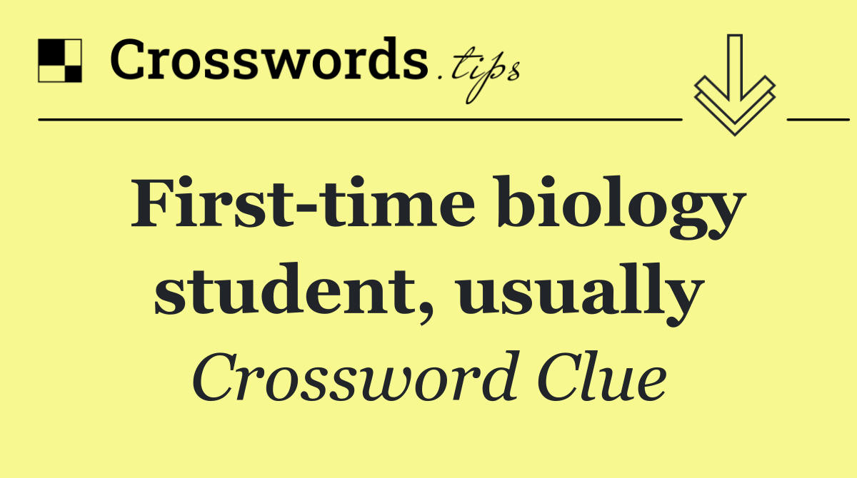 First time biology student, usually