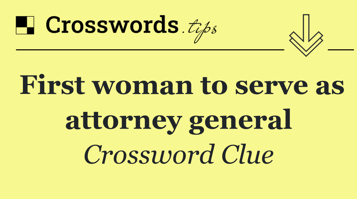 First woman to serve as attorney general