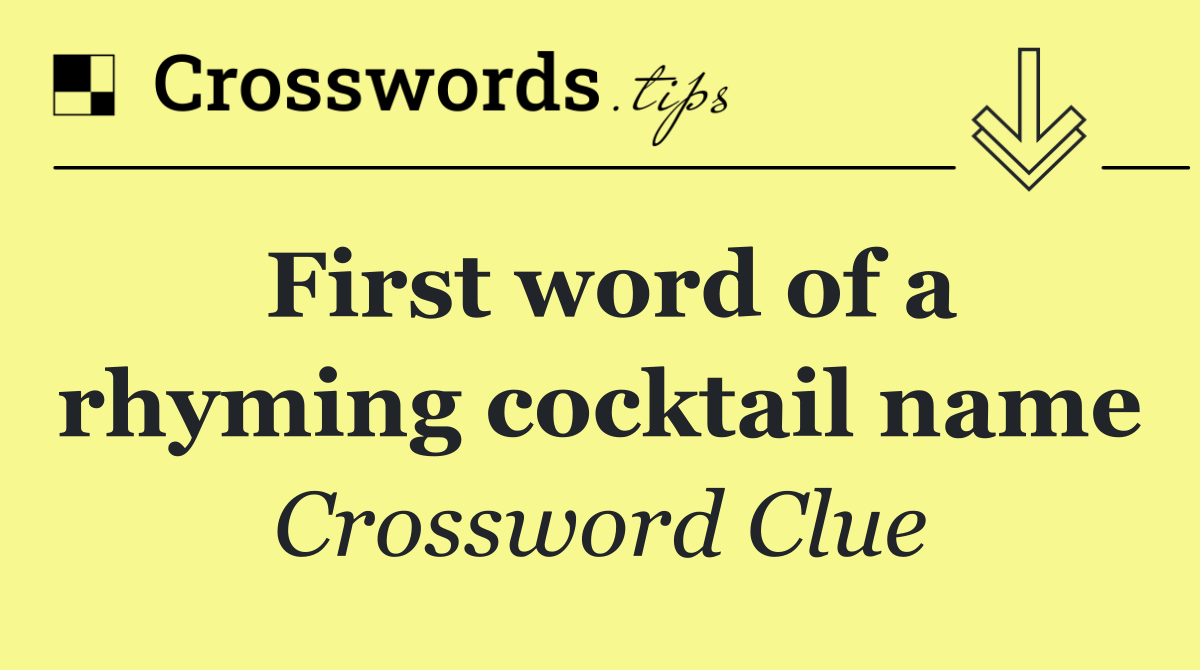 First word of a rhyming cocktail name