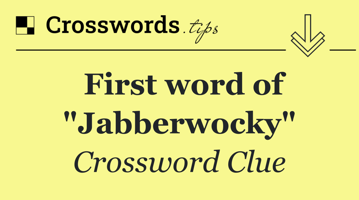 First word of "Jabberwocky"