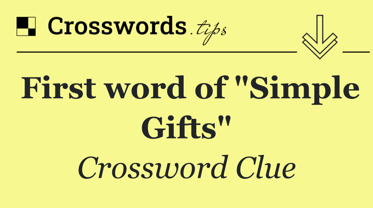 First word of "Simple Gifts"