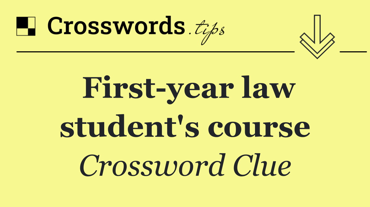 First year law student's course Crossword Clue Answer October 22 2024