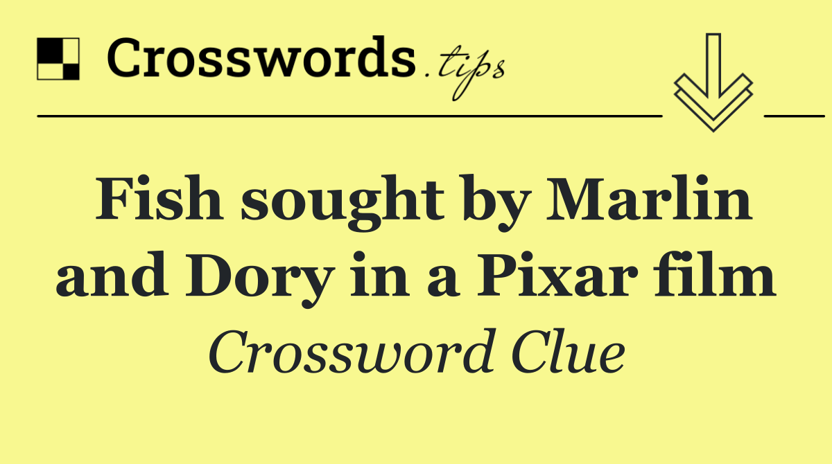 Fish sought by Marlin and Dory in a Pixar film
