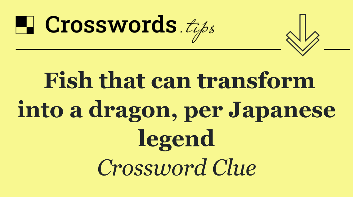 Fish that can transform into a dragon, per Japanese legend