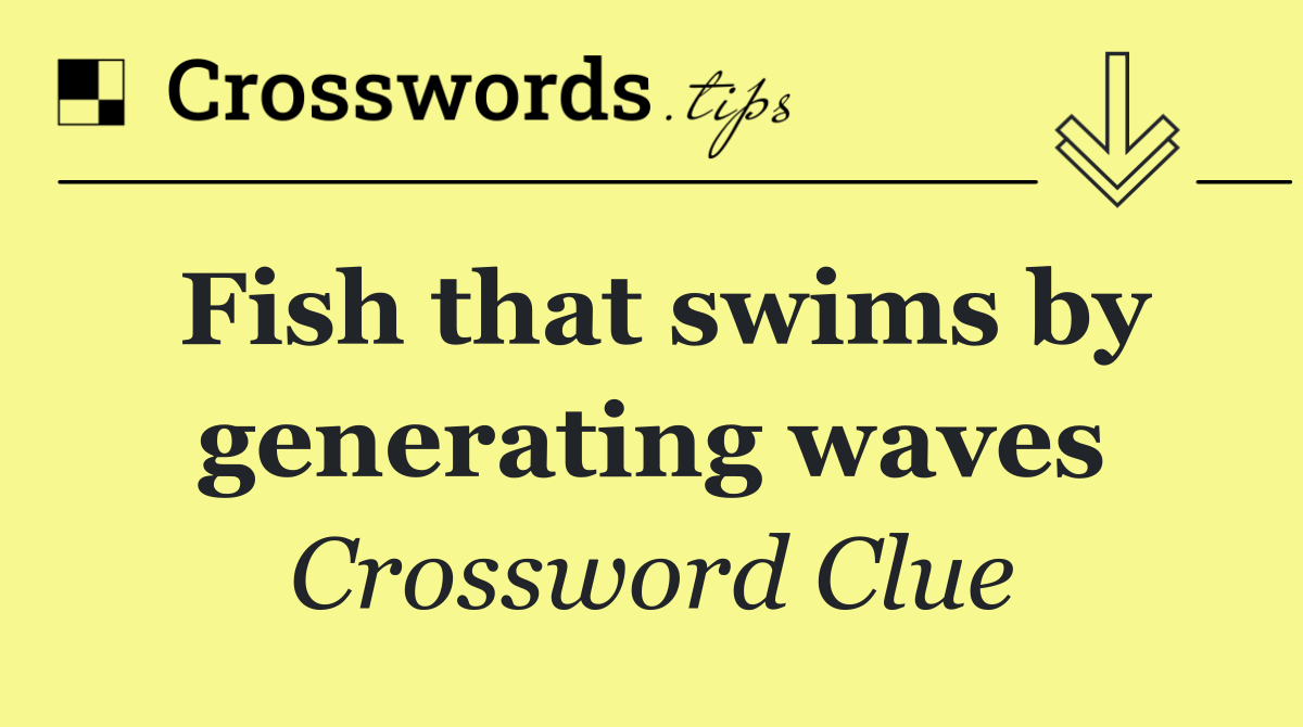 Fish that swims by generating waves