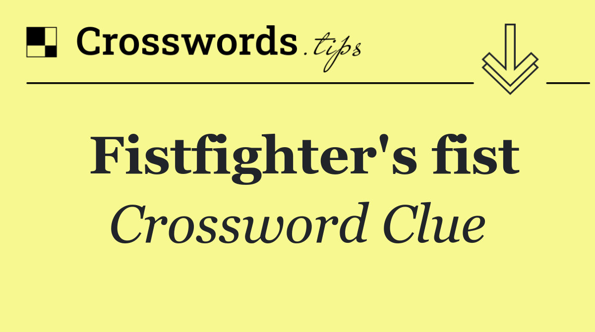 Fistfighter's fist