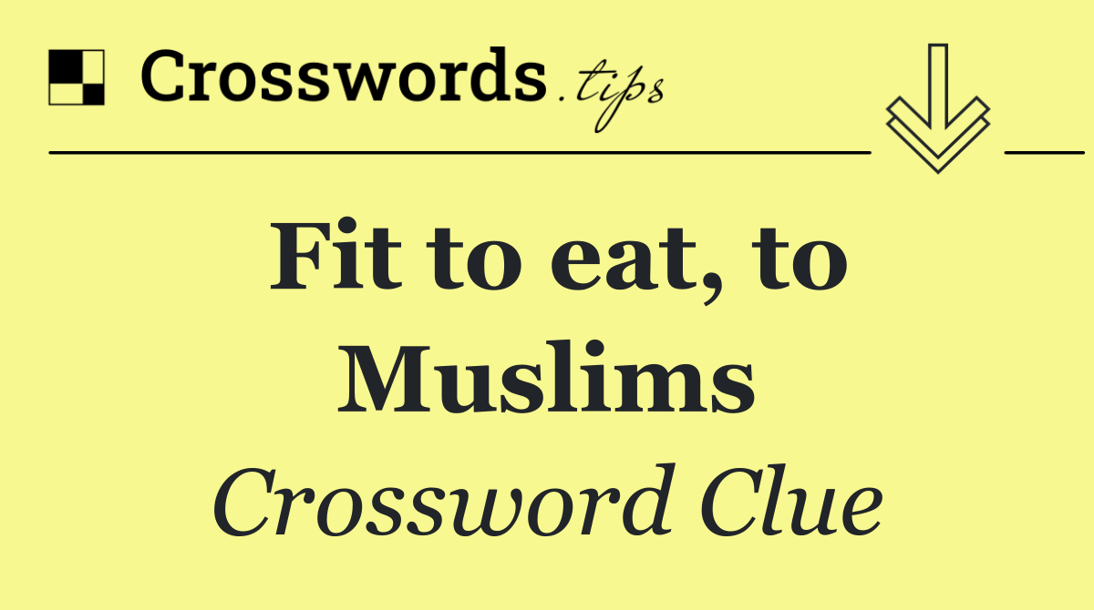 Fit to eat, to Muslims