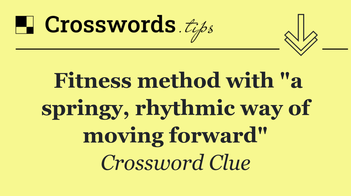 Fitness method with "a springy, rhythmic way of moving forward"