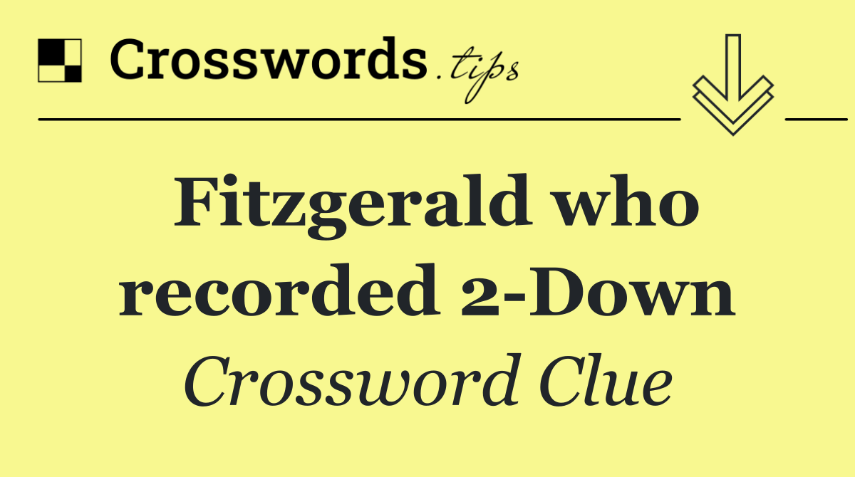 Fitzgerald who recorded 2 Down