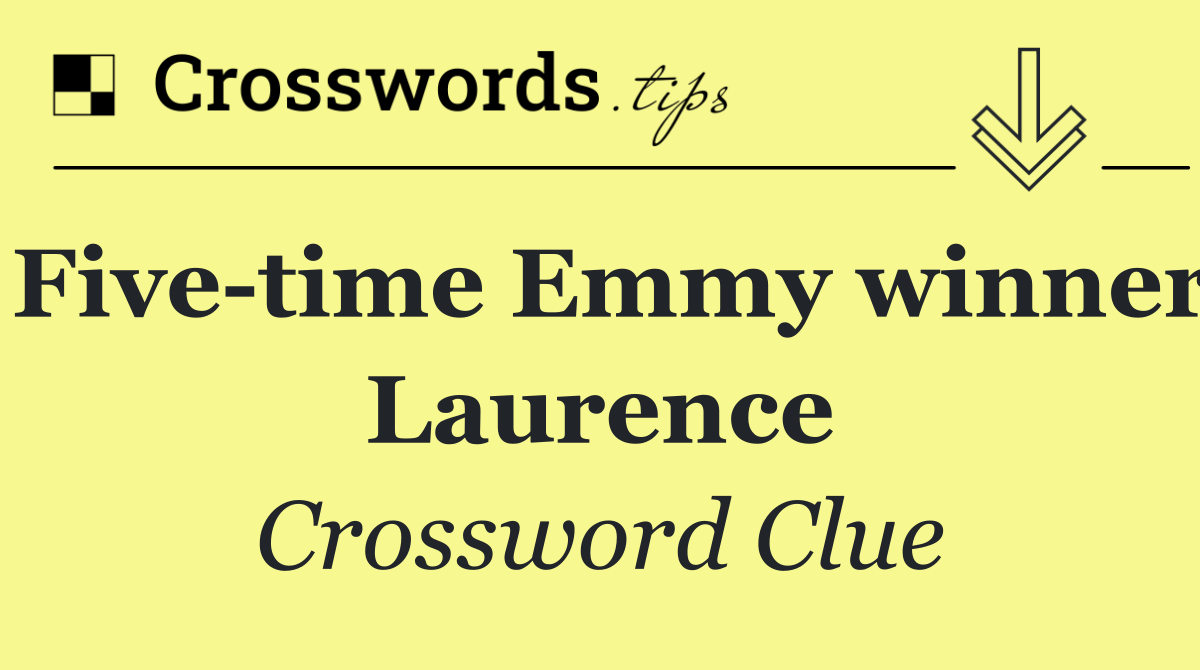 Five time Emmy winner Laurence