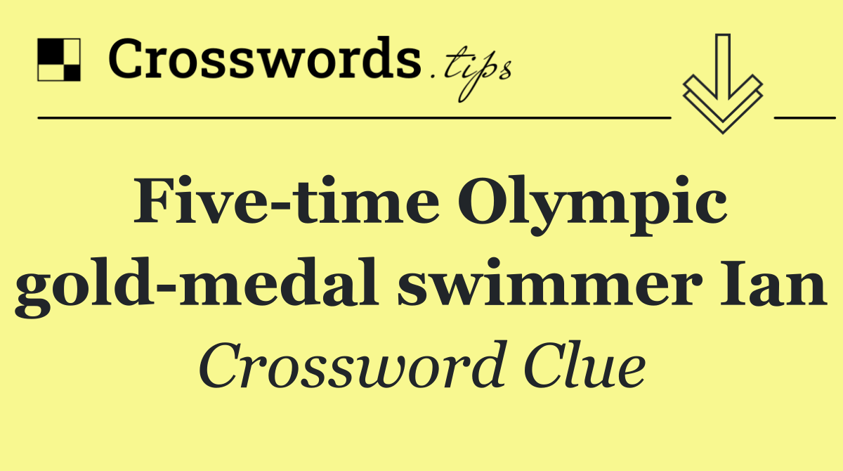 Five time Olympic gold medal swimmer Ian