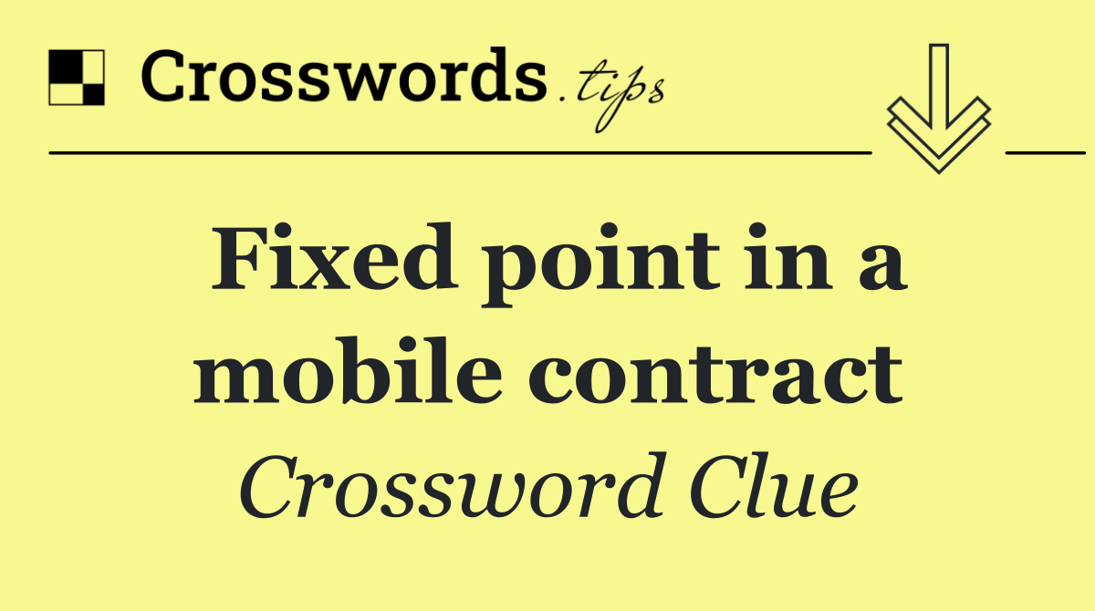 Fixed point in a mobile contract