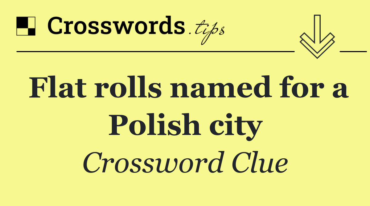 Flat rolls named for a Polish city