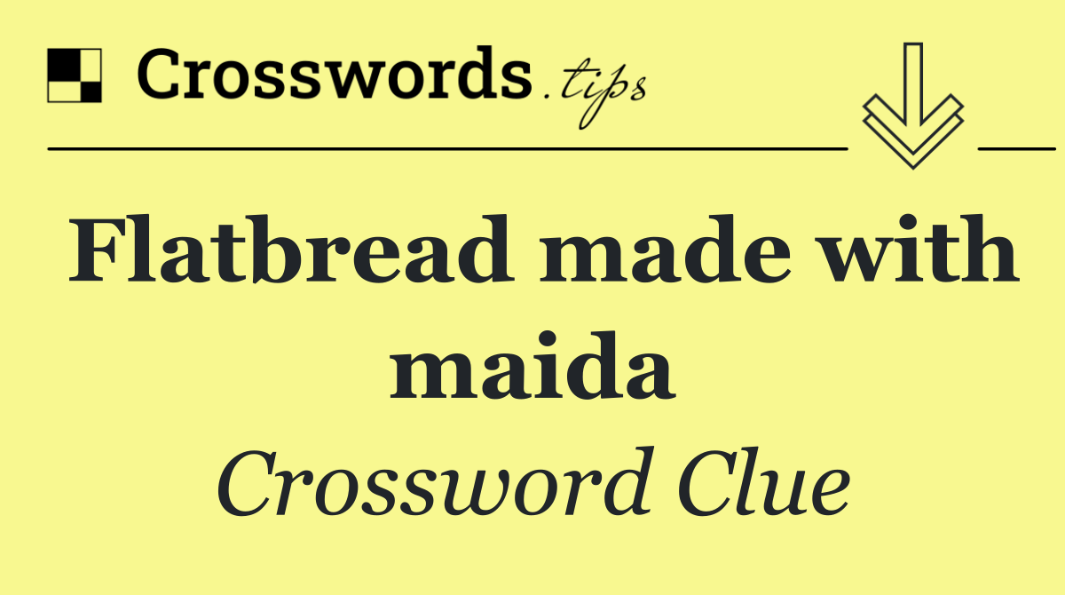 Flatbread made with maida