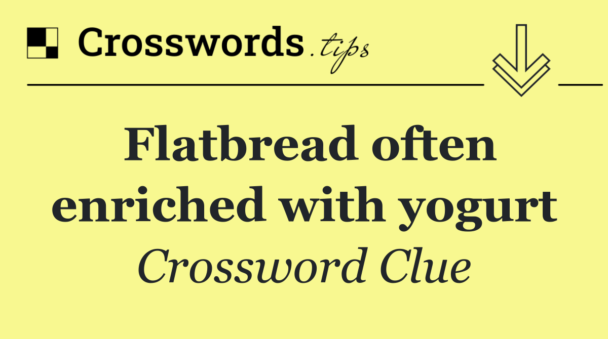 Flatbread often enriched with yogurt