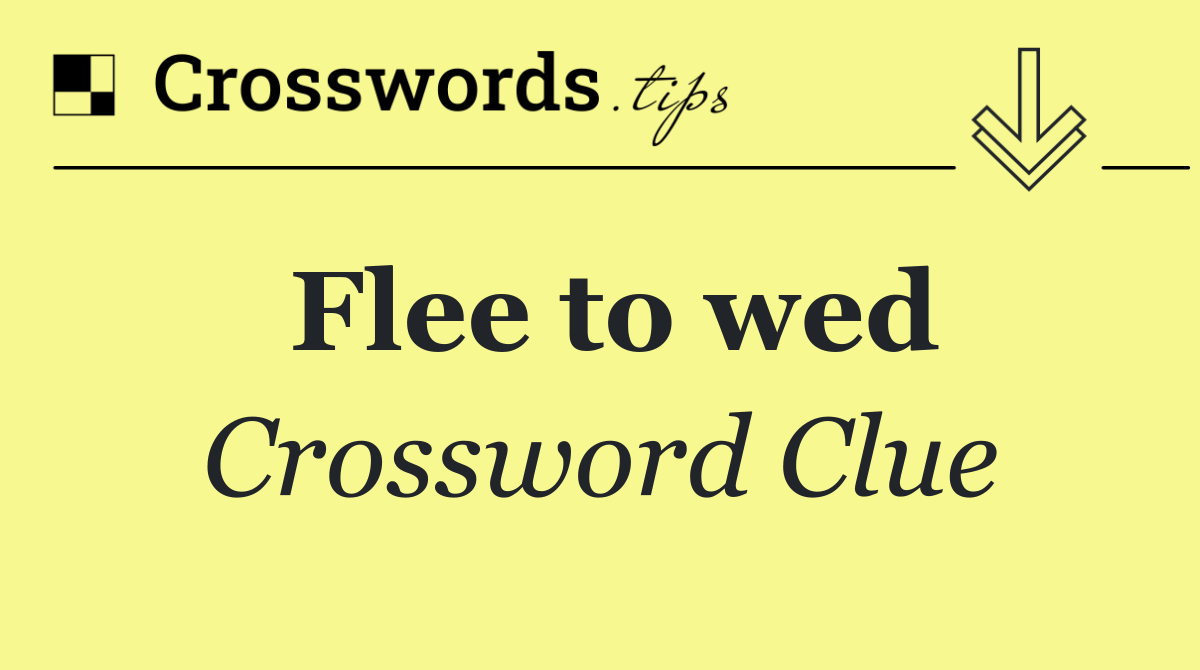 Flee to wed