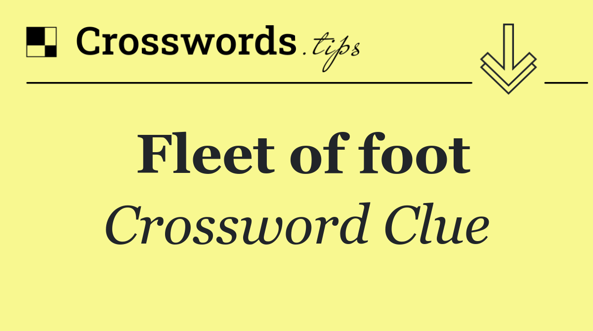 Fleet of foot