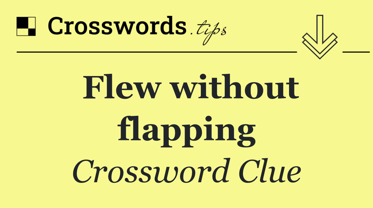 Flew without flapping