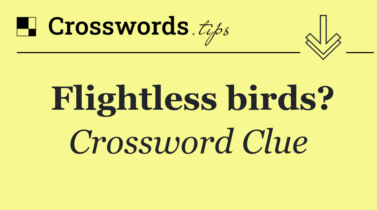 Flightless birds?