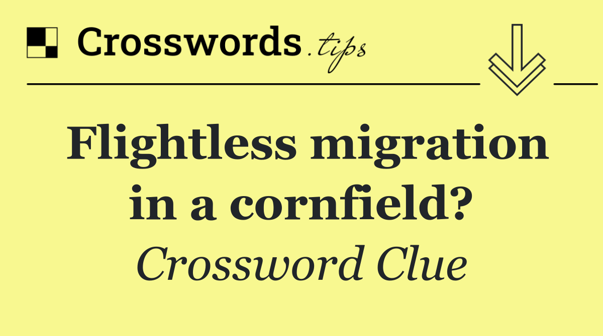 Flightless migration in a cornfield?