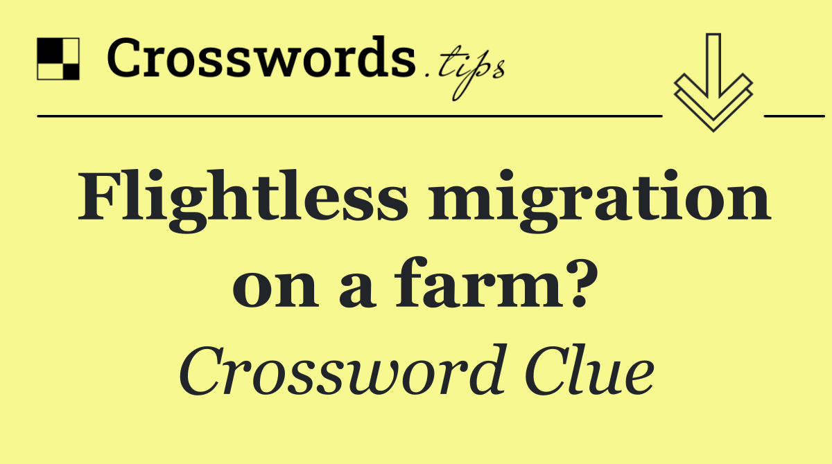 Flightless migration on a farm?