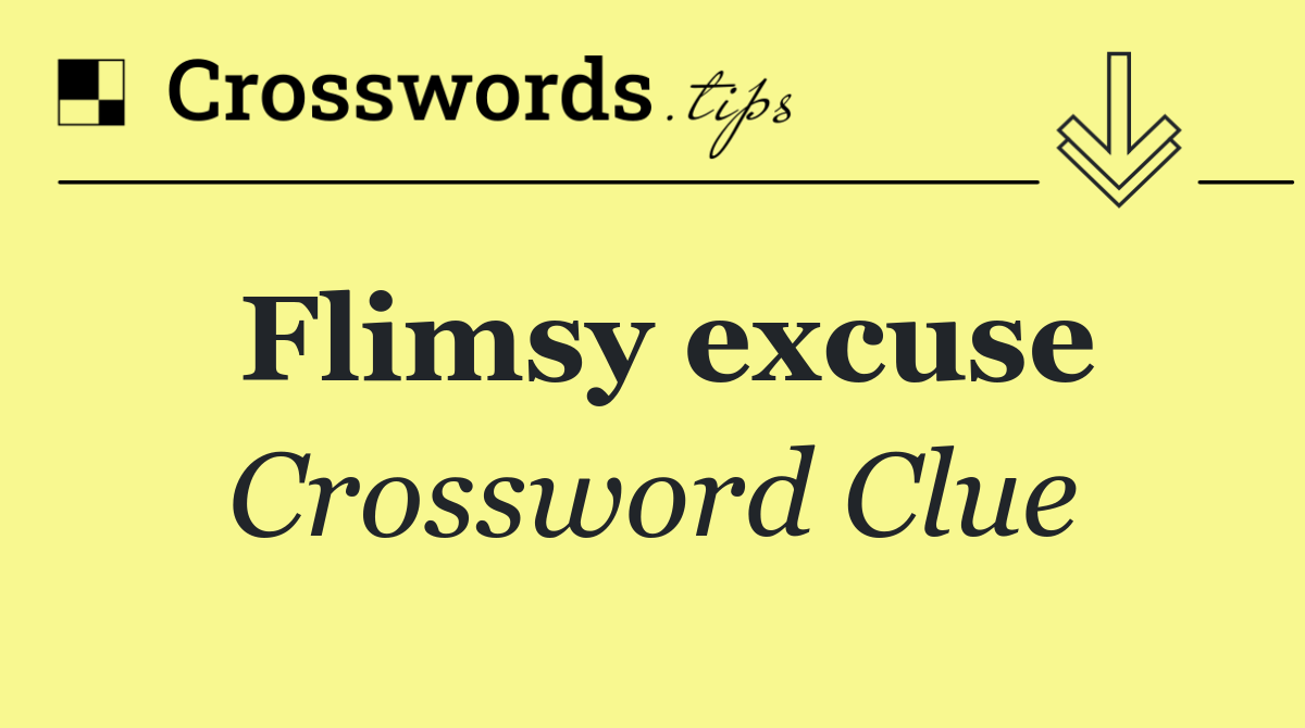 Flimsy excuse