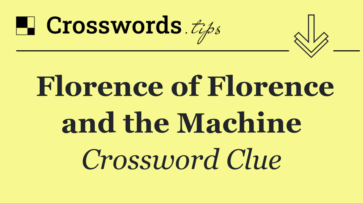 Florence of Florence and the Machine