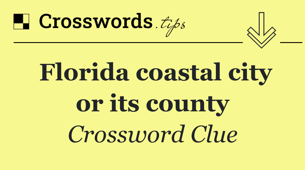 Florida coastal city or its county