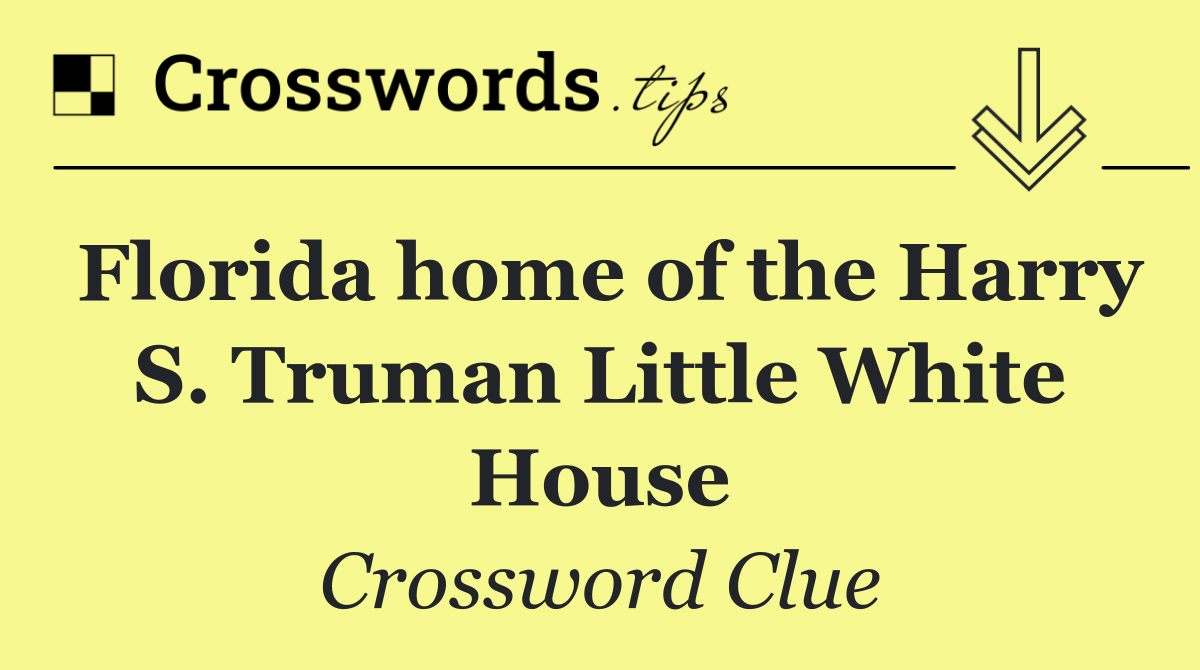 Florida home of the Harry S. Truman Little White House