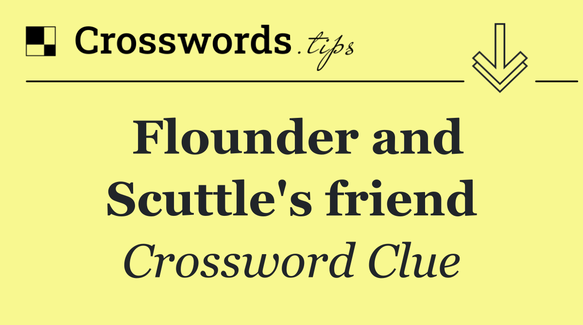 Flounder and Scuttle's friend