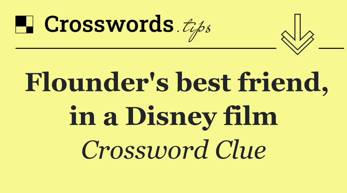 Flounder's best friend, in a Disney film