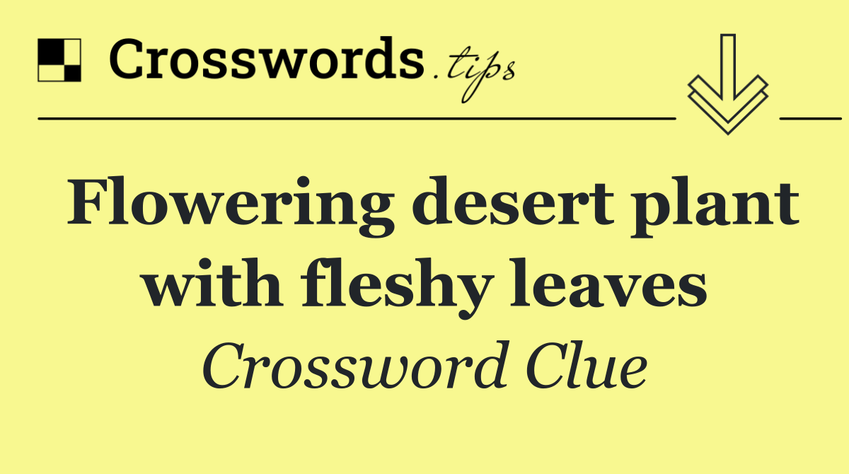 Flowering desert plant with fleshy leaves