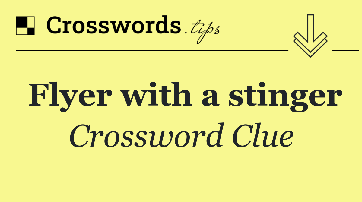 Flyer with a stinger