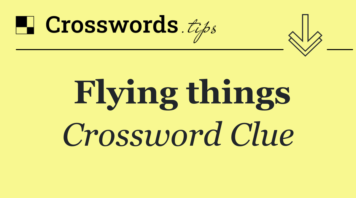 Flying things