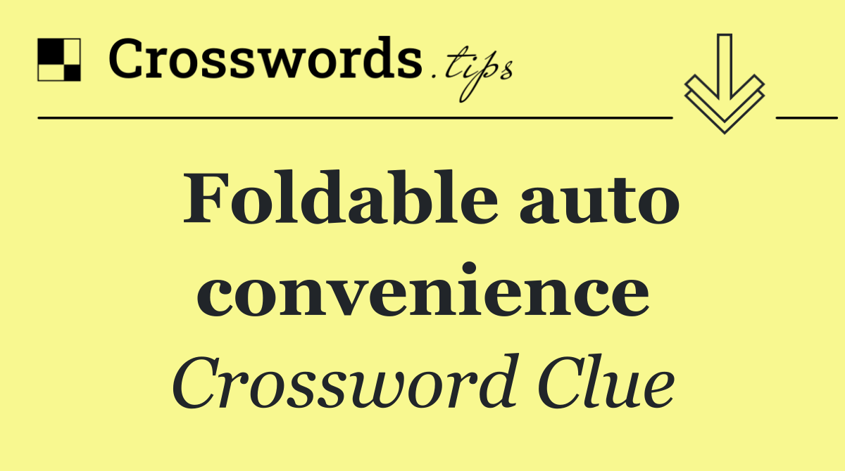 Foldable auto convenience