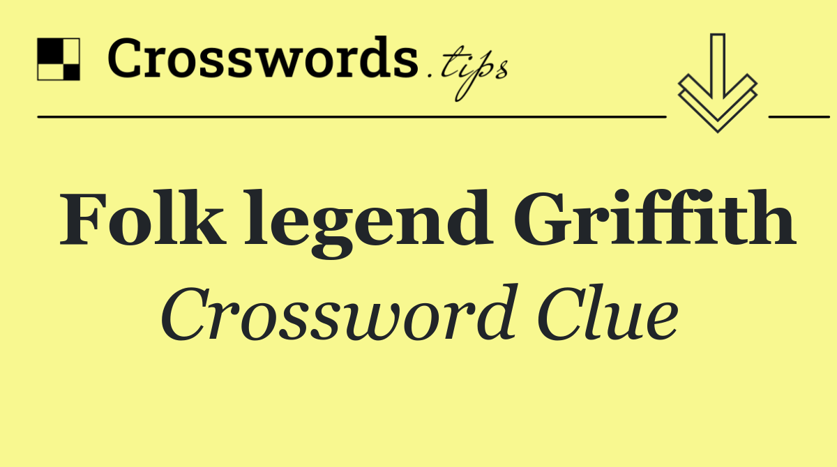 Folk legend Griffith