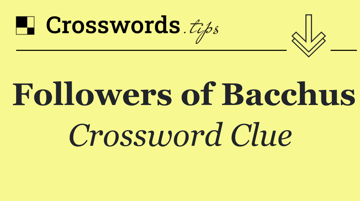 Followers of Bacchus