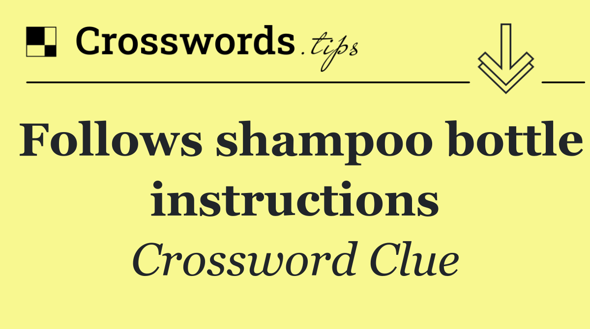 Follows shampoo bottle instructions