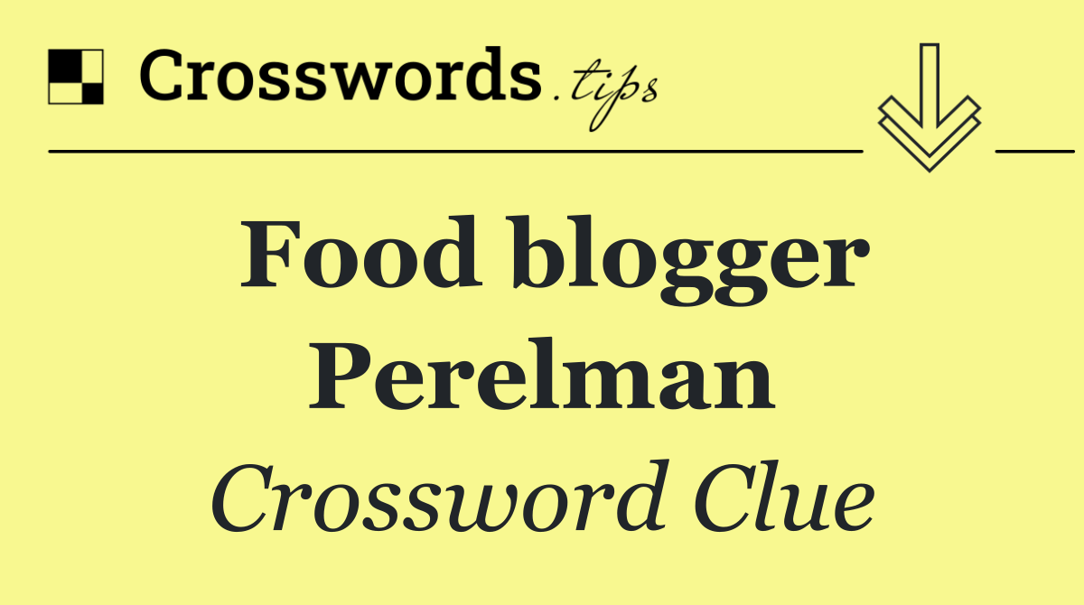 Food blogger Perelman