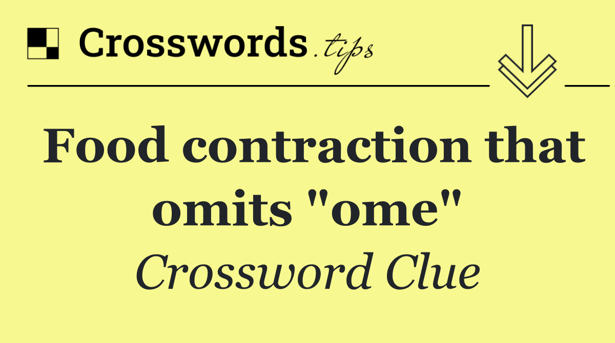 Food contraction that omits "ome"