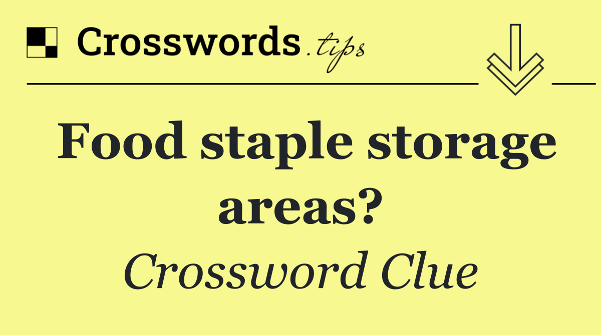 Food staple storage areas?