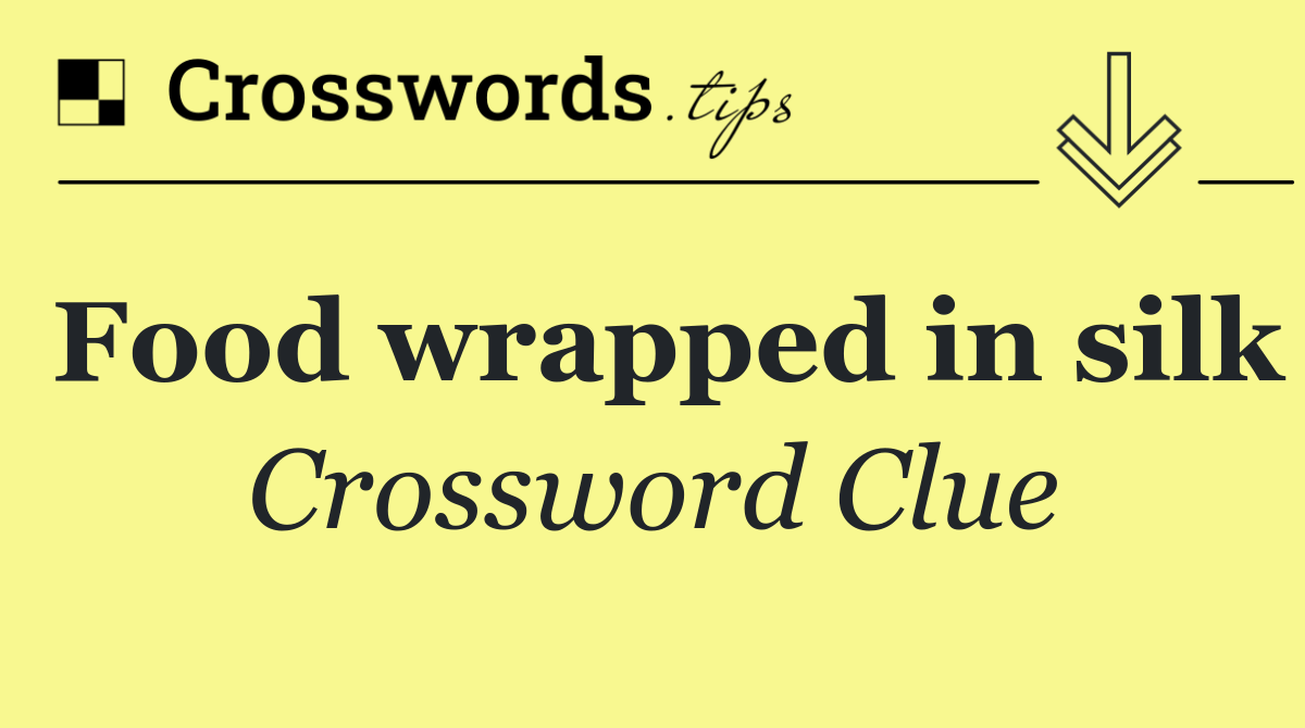 Food wrapped in silk