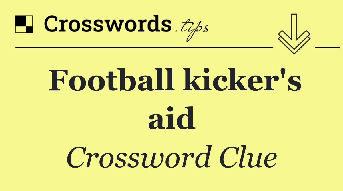 Football kicker's aid