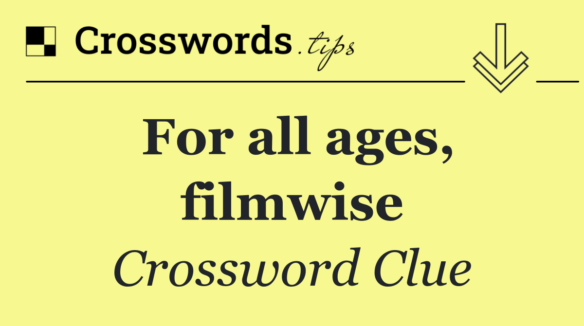For all ages, filmwise