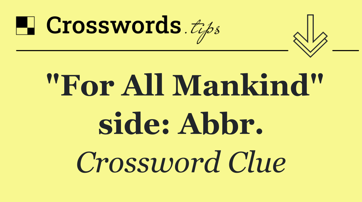 "For All Mankind" side: Abbr.