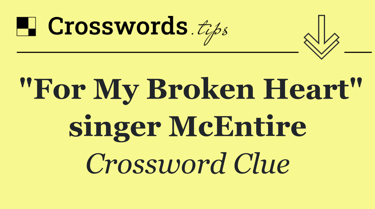 "For My Broken Heart" singer McEntire