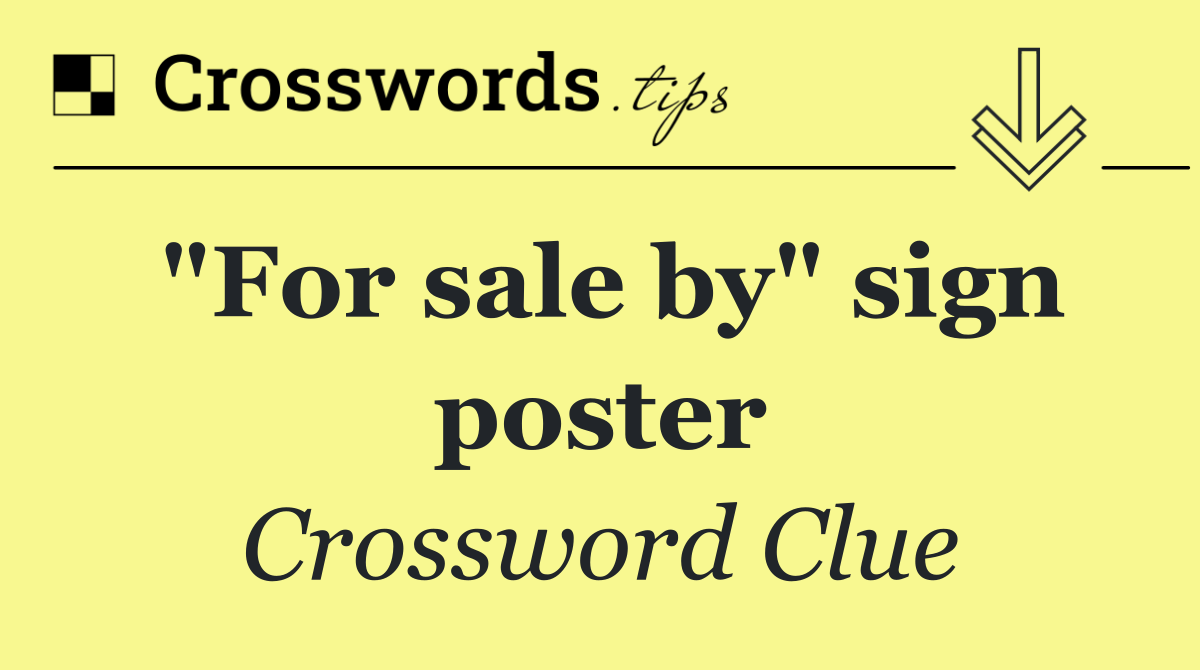"For sale by" sign poster