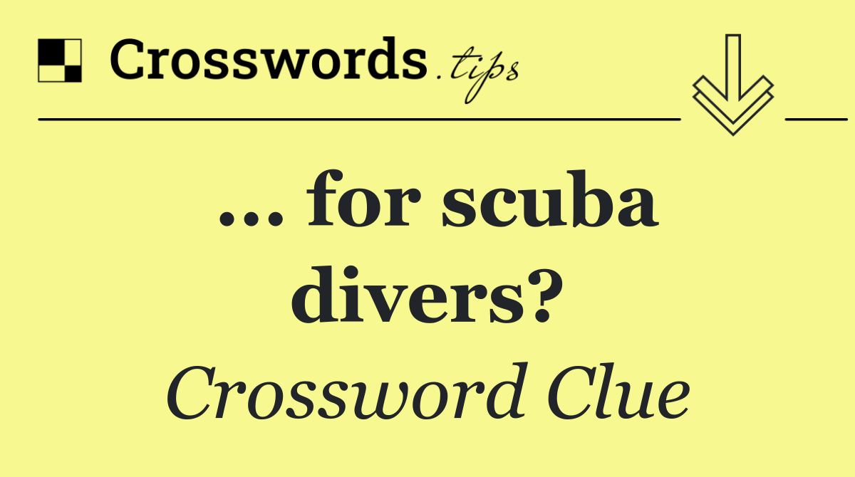 ... for scuba divers?