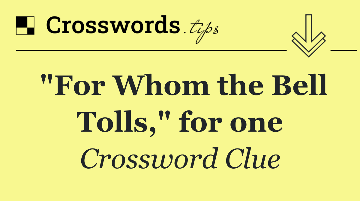 "For Whom the Bell Tolls," for one