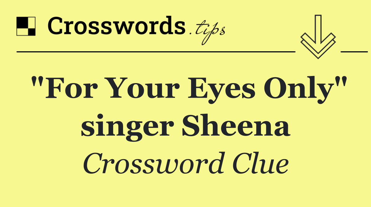 "For Your Eyes Only" singer Sheena